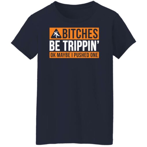 Bitches be trippin ok maybe i pushed one shirt $19.95 redirect12312021021208 2