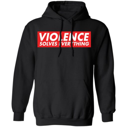 Violence solves everything shirt $19.95 redirect12312021021213 2