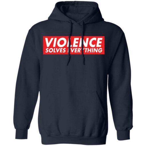 Violence solves everything shirt $19.95