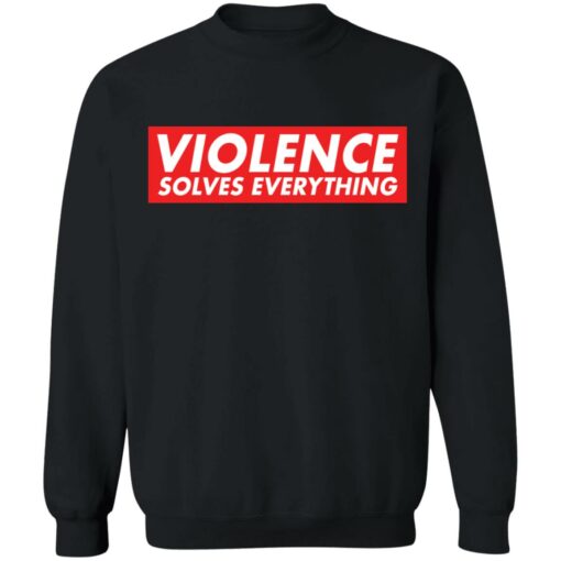 Violence solves everything shirt $19.95 redirect12312021021213 4