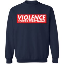 Violence solves everything shirt $19.95