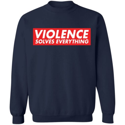 Violence solves everything shirt $19.95