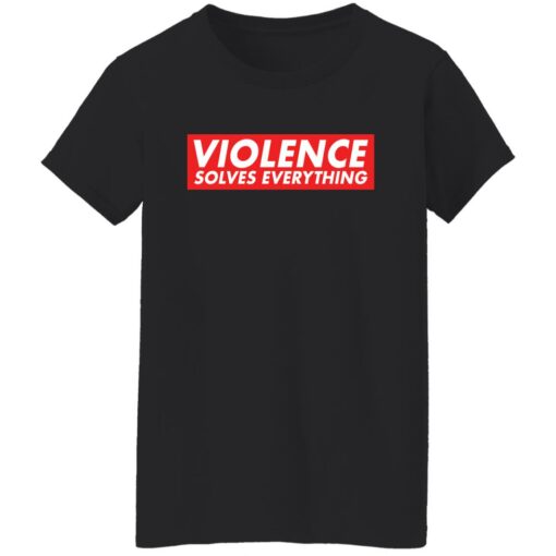 Violence solves everything shirt $19.95