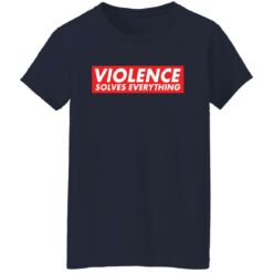 Violence solves everything shirt $19.95 redirect12312021021213 9
