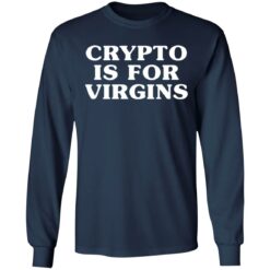 Crypto is for virgins shirt $19.95