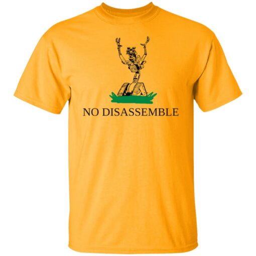 No disassemble shirt $19.95