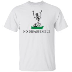 No disassemble shirt $19.95