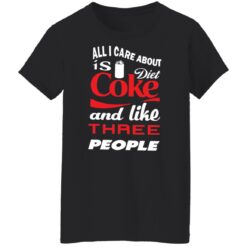 All i care about is diet coke and like three people shirt $19.95 redirect12312021021254 8