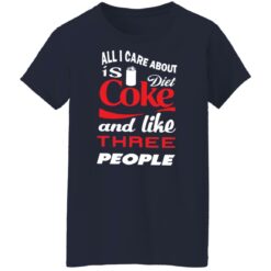 All i care about is diet coke and like three people shirt $19.95