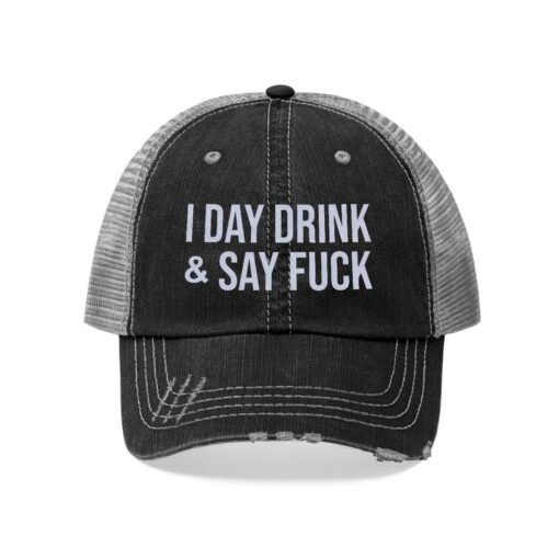 I Day Drink And Say Fuck hat $27.95