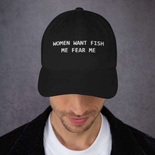 Women Want Fish Me Fear Me hat