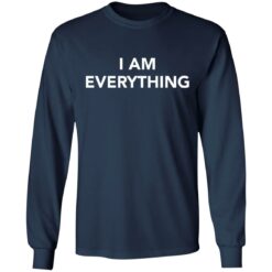 I am everything shirt $19.95