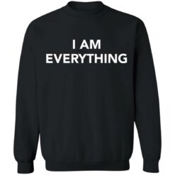 I am everything shirt $19.95