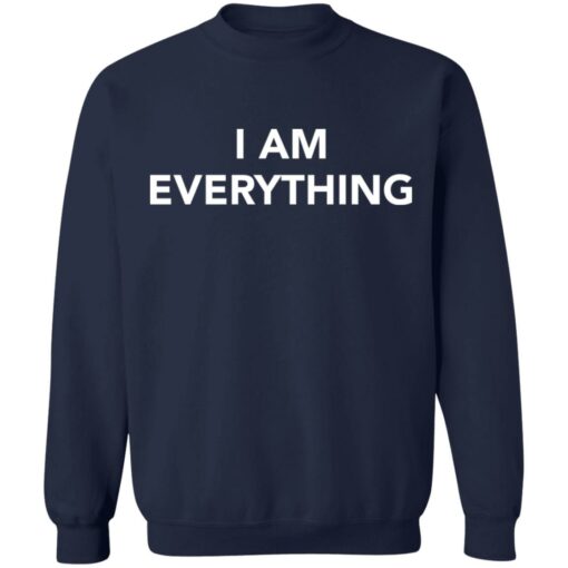 I am everything shirt $19.95