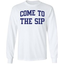 Come to the sip shirt $19.95