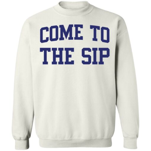Come to the sip shirt $19.95 redirect01022022230154 5