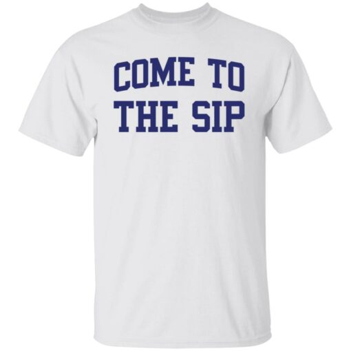 Come to the sip shirt $19.95 redirect01022022230154 6