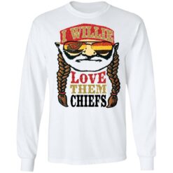 I willie love them chiefs shirt $19.95