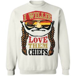 I willie love them chiefs shirt $19.95