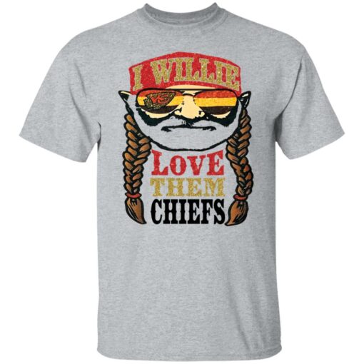 I willie love them chiefs shirt $19.95