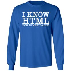 I know html how to meet ladies shirt $19.95