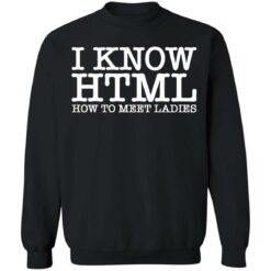 I know html how to meet ladies shirt $19.95