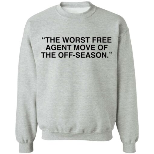 The worst free agent move of the off season shirt $19.95