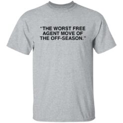 The worst free agent move of the off season shirt $19.95 redirect01032022220141 7