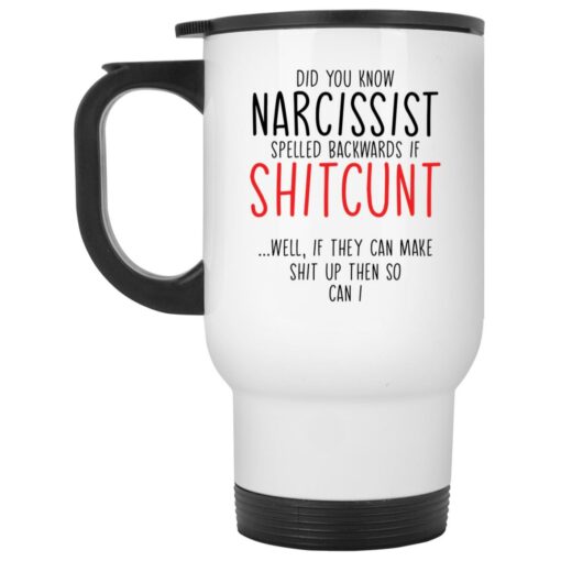 Did you know narcissist spelled backwards mug $16.95