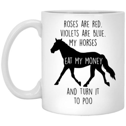 Roses are red violets are blue my horses mug $16.95
