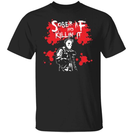 Michael Myers sober aF and killin it shirt $19.95