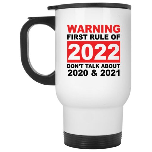 Warning first rule of 2022 don't talk about 2020 and 2021 mug $16.95