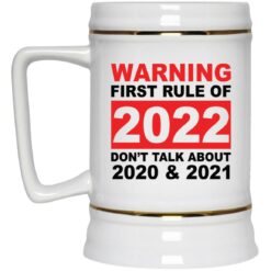 Warning first rule of 2022 don't talk about 2020 and 2021 mug $16.95