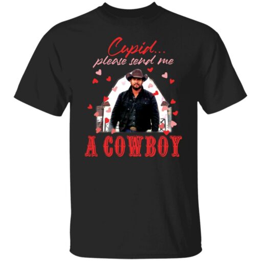 Rip Wheeler cupid please send me a cowboy shirt $19.95