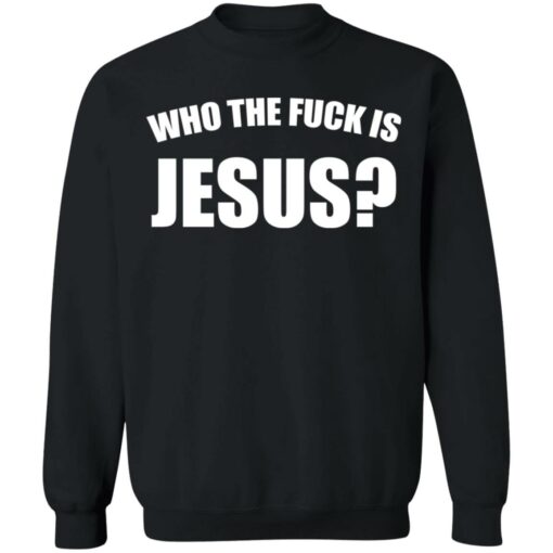 Who the fuck is Jesus shirt $19.95 redirect01042022220150 4