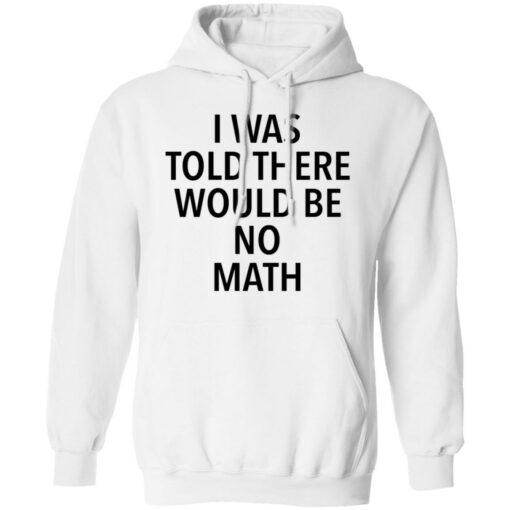 I was told there would be no math shirt $19.95