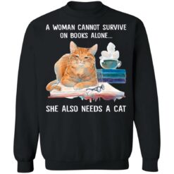 A woman cannot survive on books alone she also needs a cat shirt $19.95