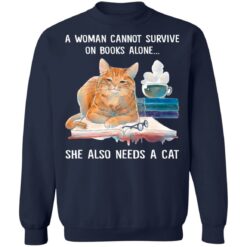 A woman cannot survive on books alone she also needs a cat shirt $19.95