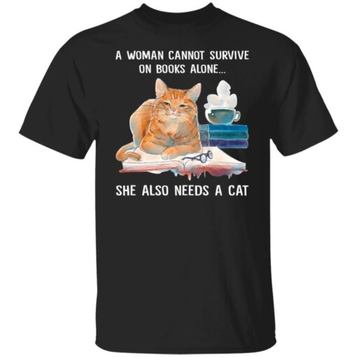 A woman cannot survive on books alone she also needs a cat shirt $19.95