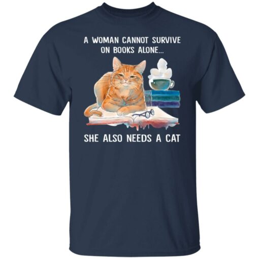 A woman cannot survive on books alone she also needs a cat shirt $19.95