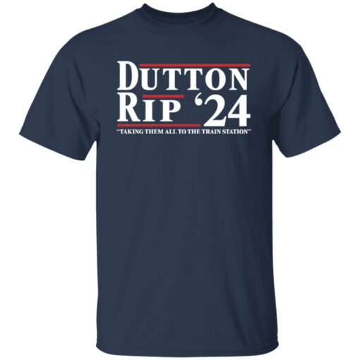 Dutton Rip 24 take them all to the train station shirt $19.95