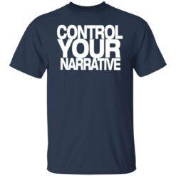 Control your narrative shirt $19.95