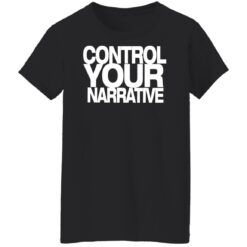 Control your narrative shirt $19.95