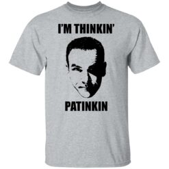 Mandy Patinkin i'm thinkin Patinkin shirt $19.95