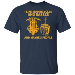 I like motorcycles and basses and maybe 3 people shirt $19.95 redirect01062022220107 5
