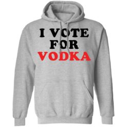 I vote for vodka shirt $19.95