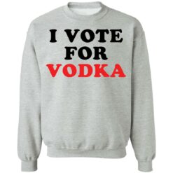 I vote for vodka shirt $19.95