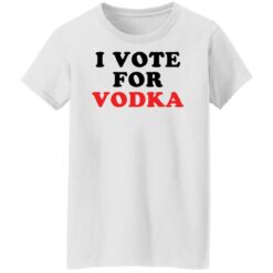 I vote for vodka shirt $19.95