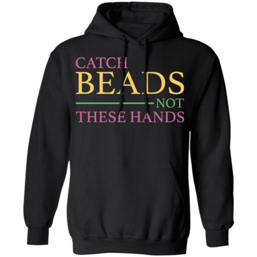 Catch beads not these hands shirt $19.95 redirect01062022230131 2
