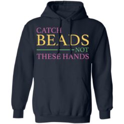 Catch beads not these hands shirt $19.95 redirect01062022230131 3